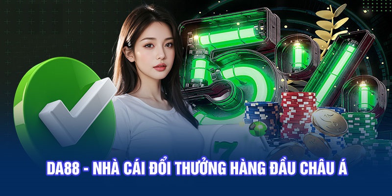 DA88 là một trong những nhà cái quen thuộc của cược thủ